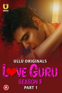 Love Guru Season 3 Part 1 2023 Ullu Hindi Web Series Download 480p 720p 1080p Filmy4WEB
