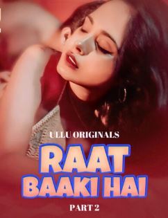 Raat Baaki Hai Part 2 Ullu Web Series Download 480p 720p 1080p Filmy4WEB